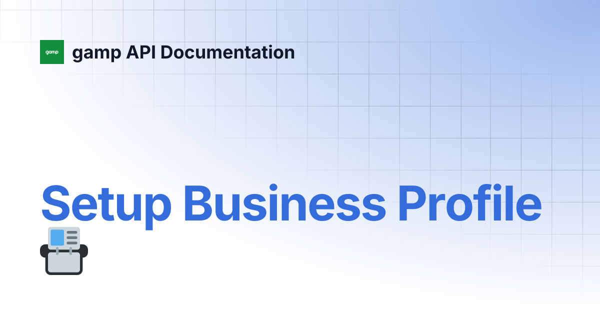 Setup Business Profile 📇 | gamp API Documentation