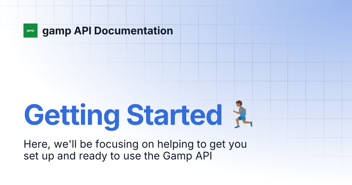 Getting Started 🏃🏾‍♂️ | gamp API Documentation